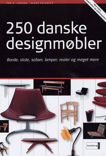 250 danske designmøbler : borde, stole, sofaer, lamper, reoler og meget mere