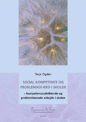 Social kompetence og problemadfærd i skolen : kompetenceudviklende og problemløsende arbejde i skolen