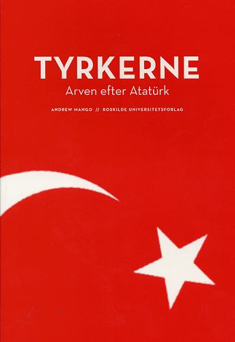 Tyrkerne : arven efter Atatürk