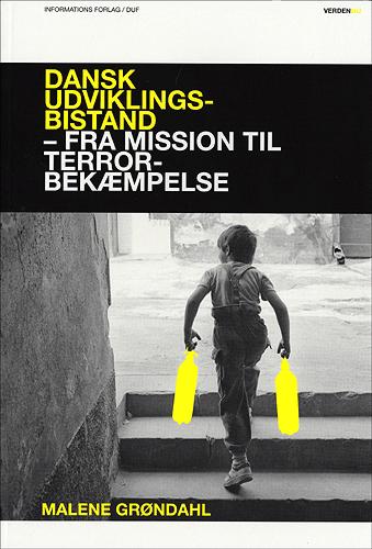 Dansk udviklingsbistand : fra mission til terrorbekæmpelse