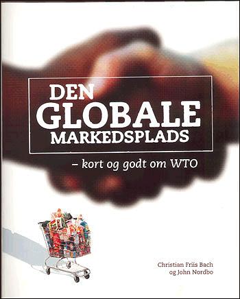Den globale markedsplads : kort og godt om WTO