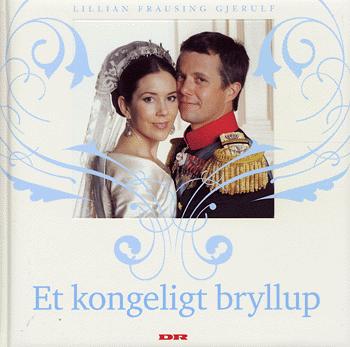 Et kongeligt bryllup : eventyret om Frederik og Mary