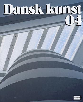 Dansk kunst (Almindelig udgave). Årgang 2004