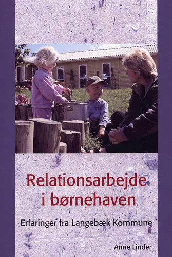Relationsarbejde i børnehaven : erfaringer fra Langebæk Kommune