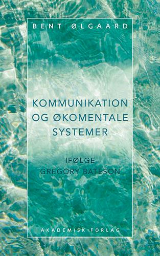 Kommunikation og økomentale systemer : en introduktion til Gregory Batesons forfatterskab