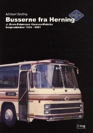 Busserne fra Herning : J. Ørum-Petersens Karosserifabriks busproduktion 1924-1981