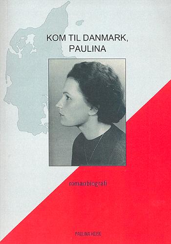 Kom til Danmark, Paulina : romanbiografi