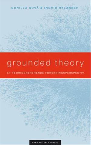 Grounded theory : et teorigenererende forskningsperspektiv