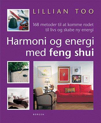 Harmoni og energi med feng shui : 168 metoder til at komme rodet til livs og skabe ny energi