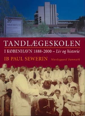 Tandlægeskolen i København 1888-2000 : liv og historie