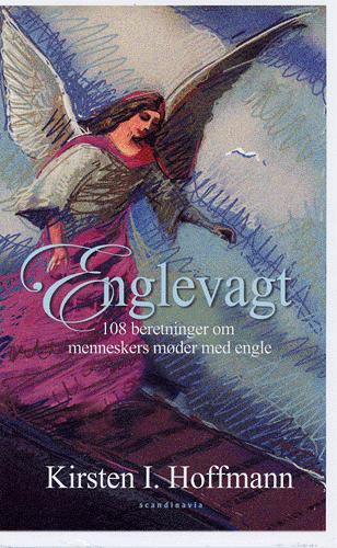 Englevagt : 108 beretninger om menneskers møder med engle