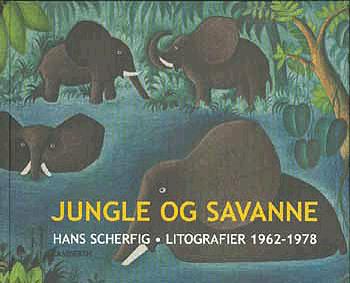 Jungle og savanne : Hans Scherfig - litografier 1962-1978