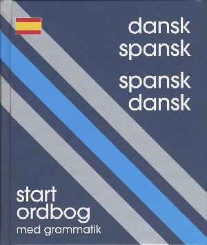 Dansk-spansk, spansk-dansk : \startordbog\ med grammatik