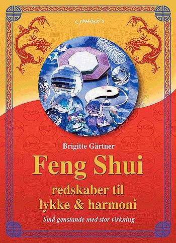 Feng shui redskaber til lykke og harmoni : små genstande med stor virkning