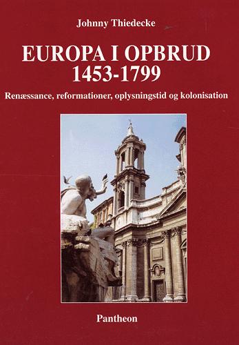 Europa i opbrud 1453-1799 : renæssance, reformationer, oplysningstid og kolonisation