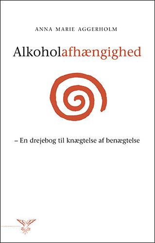 Alkoholafhængighed : en drejebog til knægtelse af benægtelse
