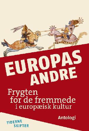 Europas andre : fremmedfrygt i europæisk kultur : en antologi