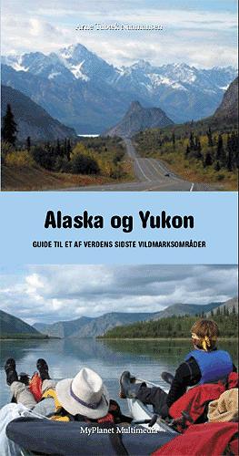 Alaska og Yukon : guide til et af verdens sidste vildmarksområder