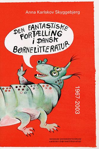 Den fantastiske fortælling i dansk børnelitteratur 1967-2003