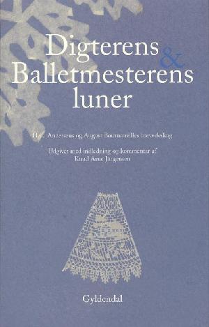 Digterens & balletmesterens luner : H.C. Andersens og August Bournonvilles brevveksling