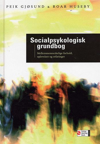 Socialpsykologisk grundbog : mellemmenneskelige forhold, oplevelser og erfaringer