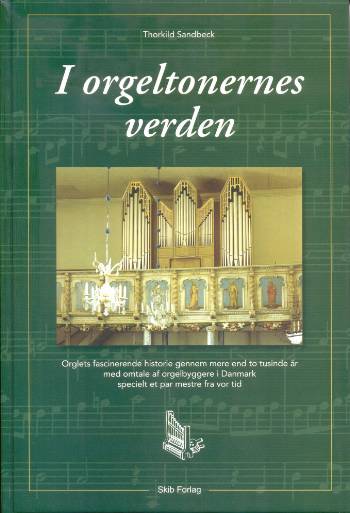 I orgeltonernes verden : orglets fascinerende historie gennem mere end to tusinde år