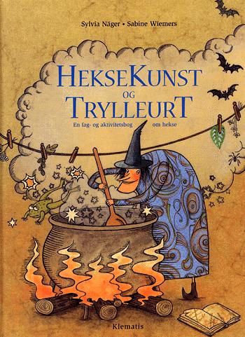 Heksekunst og trylleurt : en fag- og aktivitetsbog om hekse