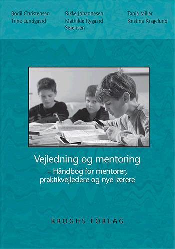 Vejledning og mentoring : håndbog for mentorer, praktikvejledere og nye lærere