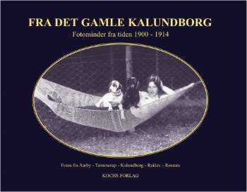 Fra det gamle Kalundborg. Bind 2. Fotominder fra tiden 1900-1914