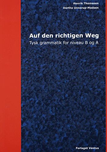 Auf den richtigen Weg : tysk grammatik for niveau B og A : grundbog