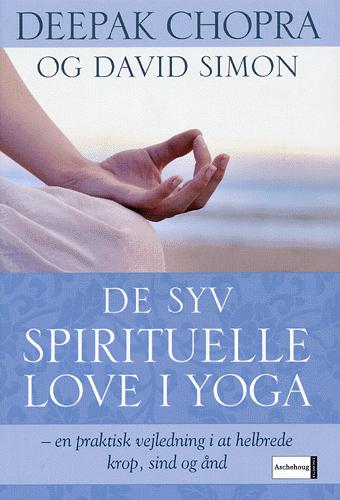 De syv spirituelle love i yoga : en praktisk vejledning i at helbrede krop, sind og ånd