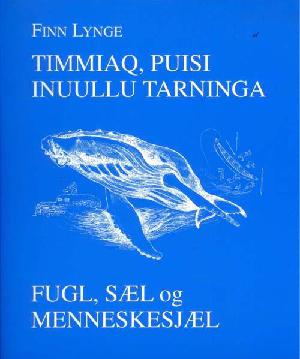 Timmiaq, puisi inuullu tarninga : ussatit oqaasinnaallu itsarnisat