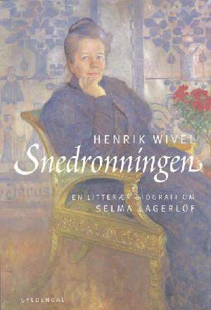 Snedronningen : en litterær biografi om Selma Lagerlöf