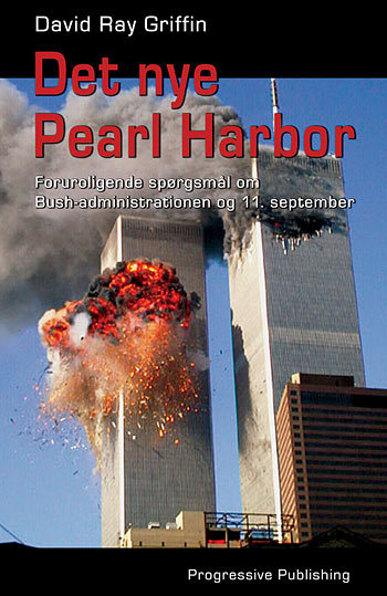 Det nye Pearl Harbor : foruroligende spørgsmål om Bush-administrationen og 11. september