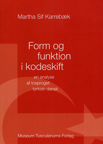 Form og funktion i kodeskift : en analyse af tosproget tyrkisk-dansk