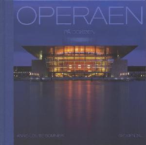 Operaen på Dokøen : kulturhistorien, projektet, arkitekturen, interview med Henning Larsen