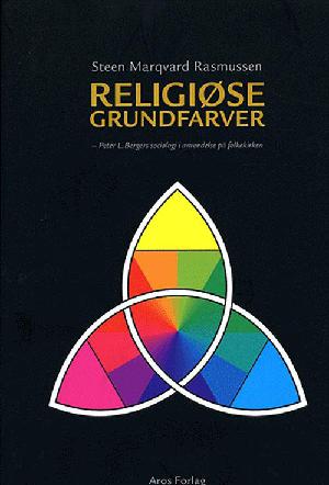 Religiøse grundfarver : Peter L. Bergers sociologi i anvendelse på folkekirken