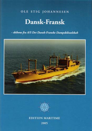 Dansk-Fransk : skibene fra A/S Det Dansk-Franske Dampskibsselskab
