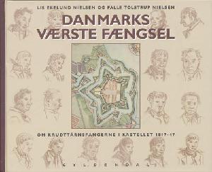 Danmarks værste fængsel : om krudttårnsfangerne i Kastellet 1817-47