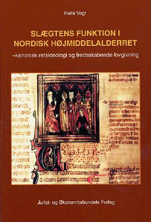 Slægtens funktion i nordisk højmiddelalderret : kanonisk retsideologi og fredsskabende lovgivning