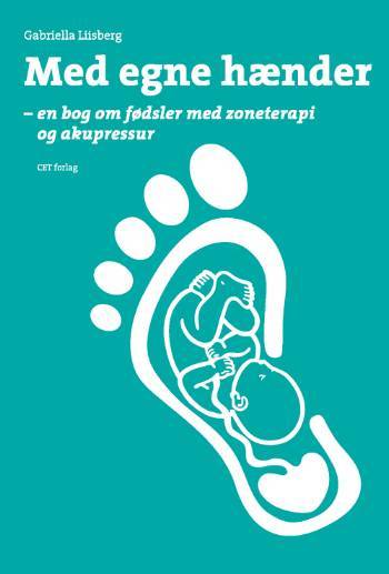 Med egne hænder : en bog om fødsler med zoneterapi og akupressur