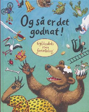Og så er det godnat! : Gyldendals store fortællebog