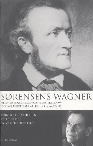 Sørensens Wagner : Villy Sørensens udvalgte artikler om og oversættelser af Richard Wagner