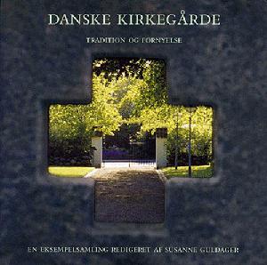 Danske kirkegårde : tradition og fornyelse - en eksempelsamling