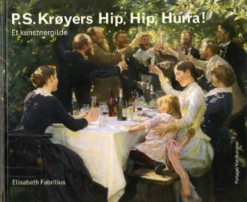 P. S. Krøyers Hip, hip, hurra! : et kunstnergilde