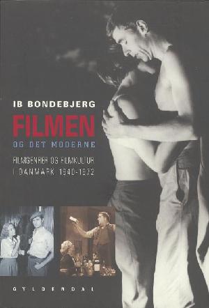Filmen og det moderne : filmgenrer og filmkultur i Danmark 1940-1972