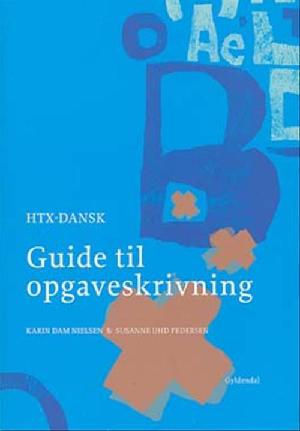 Guide til opgaveskrivning : htx-dansk