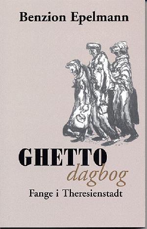 Ghetto dagbog : fange i Theresienstadt