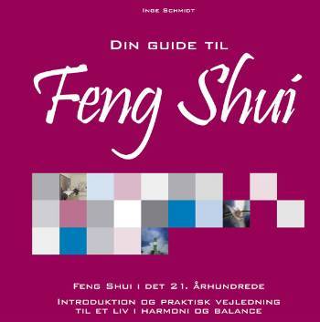Din guide til Feng Shui : Feng Shui i det 21. århundrede : introduktion og praktisk vejledning til et liv i harmoni og balance : kunsten at indrette et hjem, så det bliver befordrende for livet
