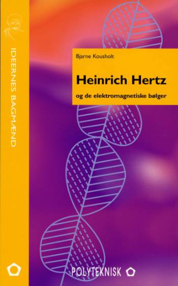 Heinrich Hertz og de elektromagnetiske bølger